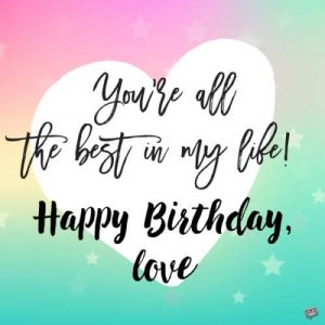 #40+ Best Happy Birthday Wishes for Girlfriend GF Status (Quotes, Greetings, Messages) 7
