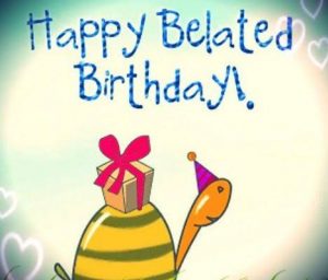 #40+ Best Happy Belated Birthday Status Wishes 1